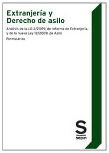 Extranjería y Derecho de Asilo.: Análisis de la LO 2/2009, de reforma de extranjería, y de la nueva Ley 12/2009, de Asilo. Formularios (Monográficos) Books