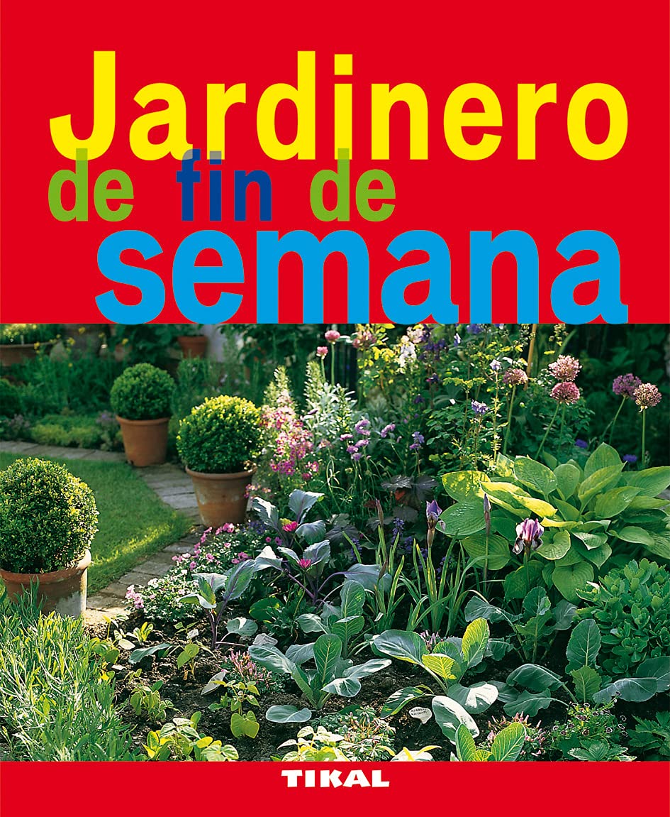 Jardinero de fin de semana (Jardinería Y Plantas) Garden & Plants