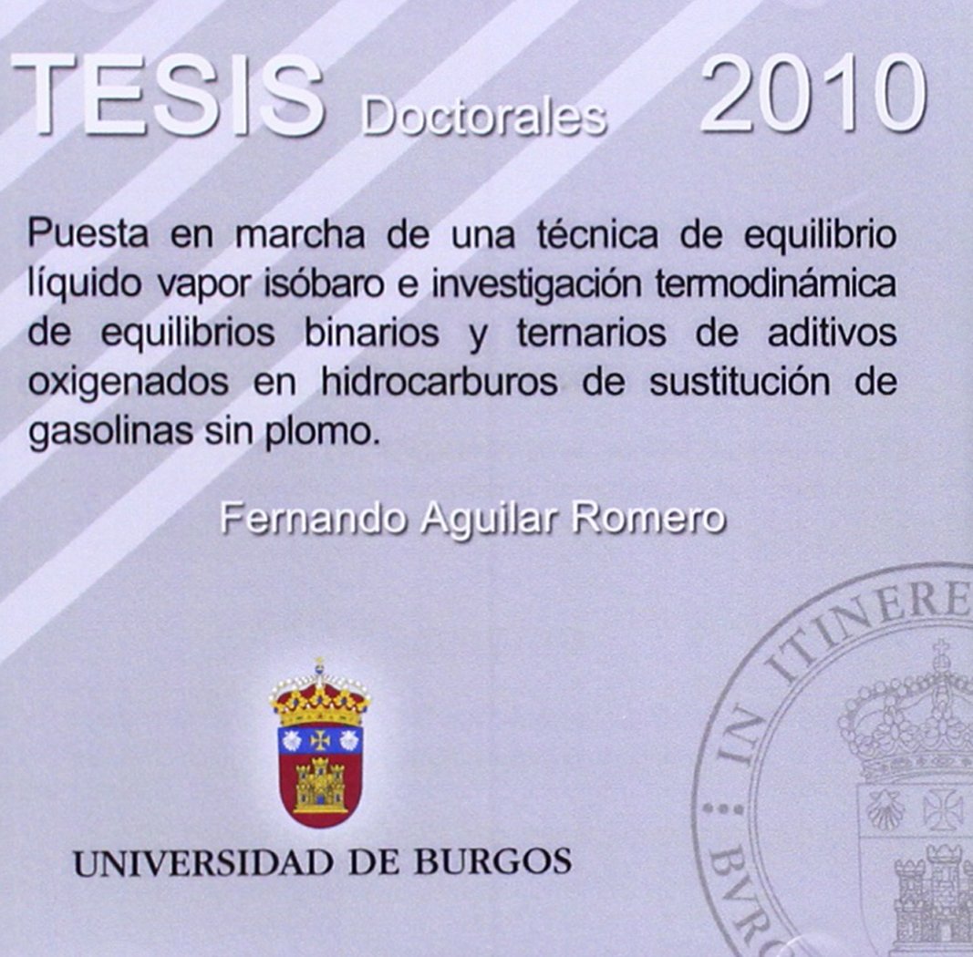 Puesta en marcha de una técnica de equilibrio líquido vapor isóbaro e investigación termodinámica de equilibrios binarios y ternarios de aditivos ... de gasolinas sin plomo (Tesis, Band 50) Books