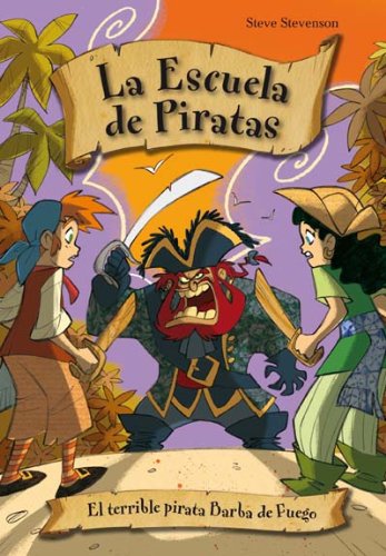 El Terrible Pirata Barba de Fuego = The Terrible Fire Beard Pirate (La escuela de piratas) Non-fiction books for kids