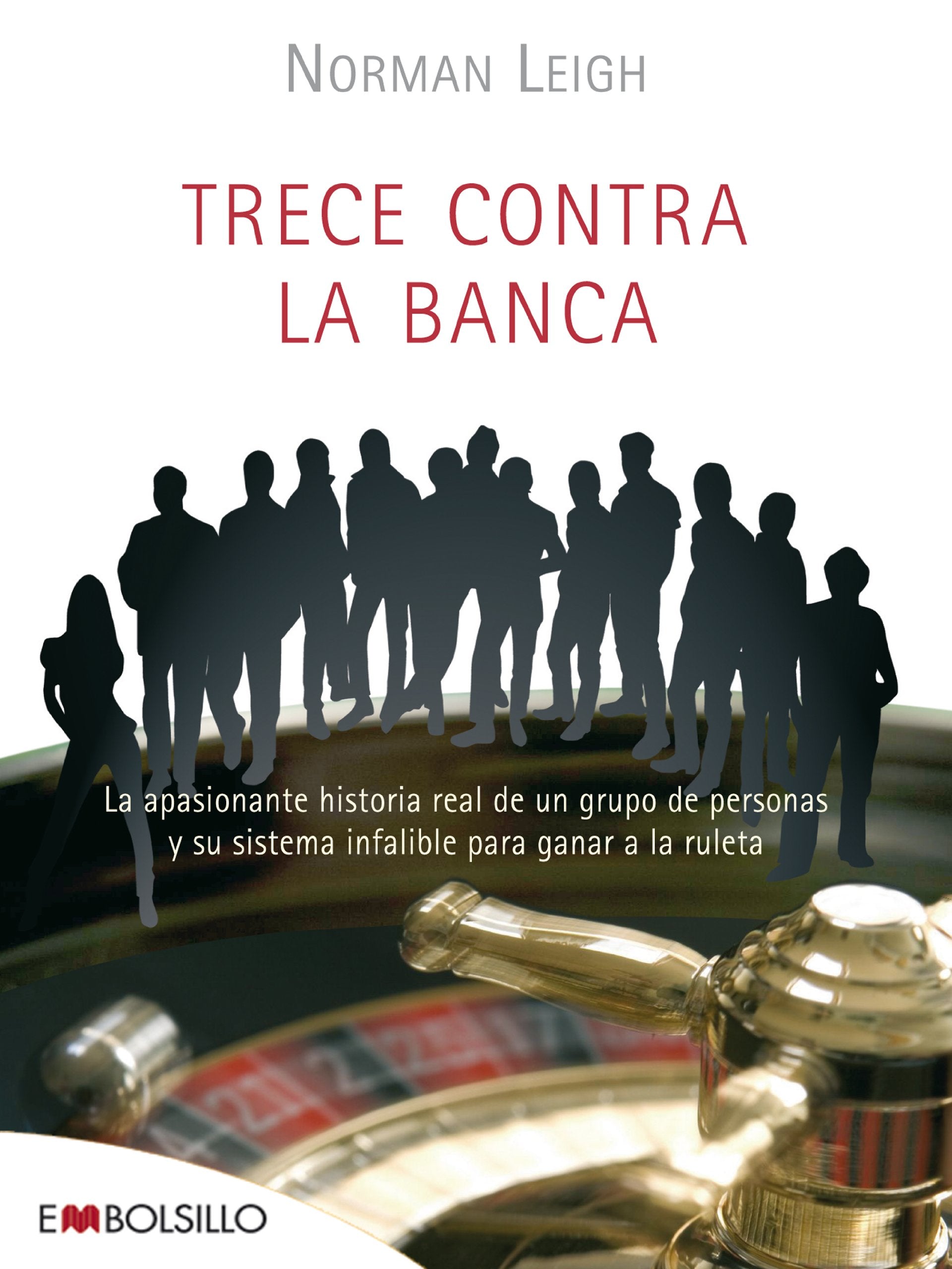 Trece contra la banca: Un sistema infalible para ganar...¡siempre que el casino le permita seguir jugando! book