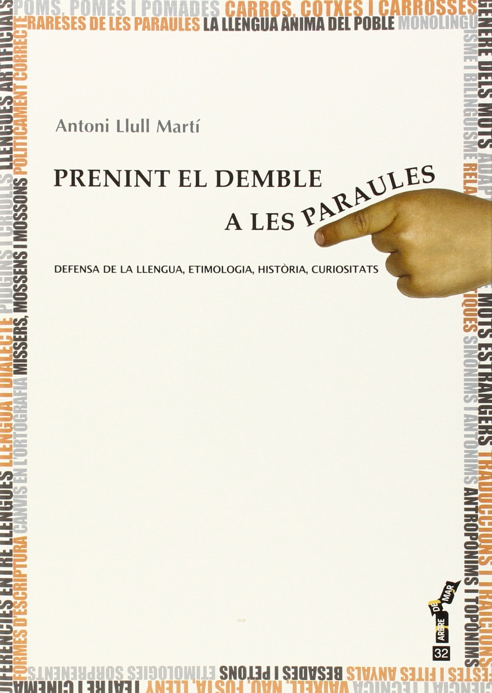 Prenint el demble a les paraules : defensa de la llengua, etimologia, historia, curiositats (Arbre de mar, Band 32) Learning & Reference