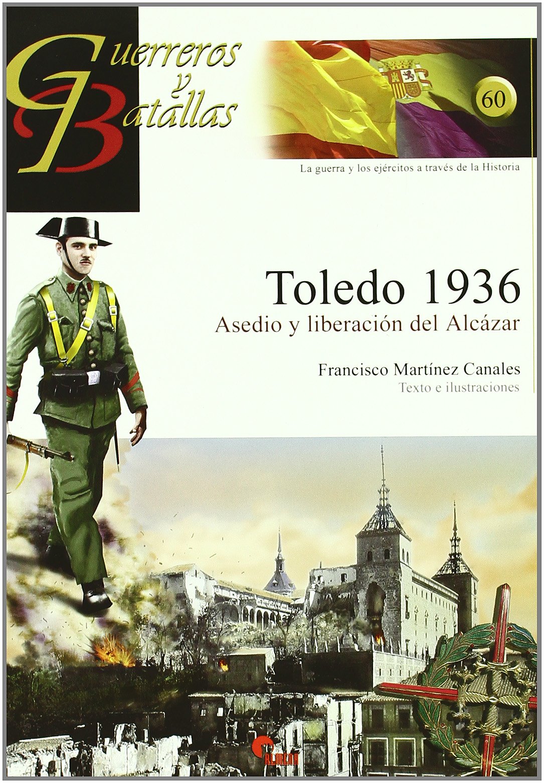 Toledo 1936 : asedio y liberación del Alcázar Books