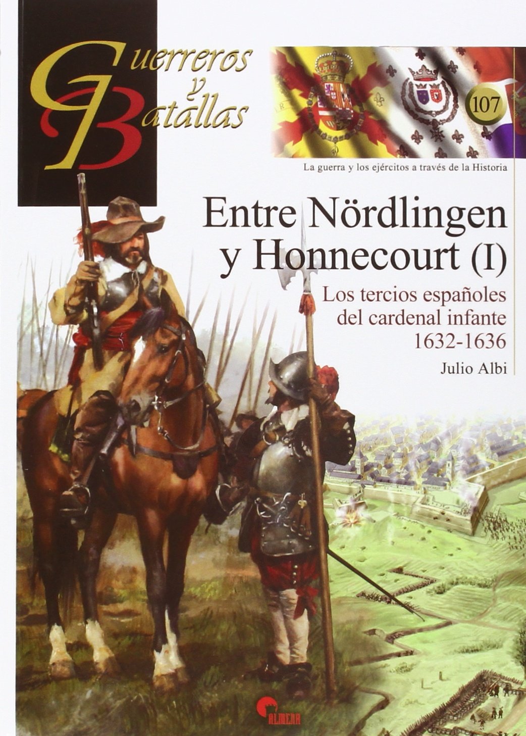 Entre Nördlingen y Honnecourt I : los tercios españoles del cardenal infante, 1632-1636 Contemporary literature Books