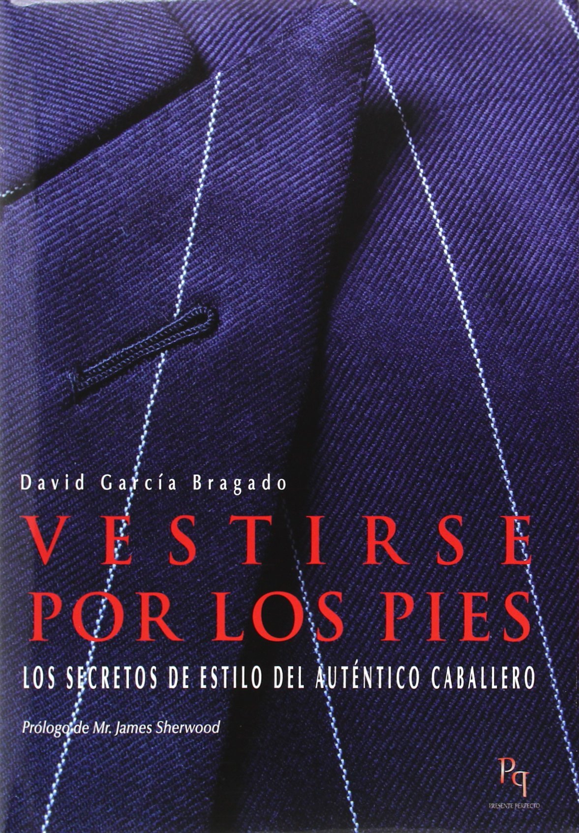Vestirse por los pies : los secretos de estilo del auténtico caballero (Presente Perfecto, Band 2) Hobbies & Crafts