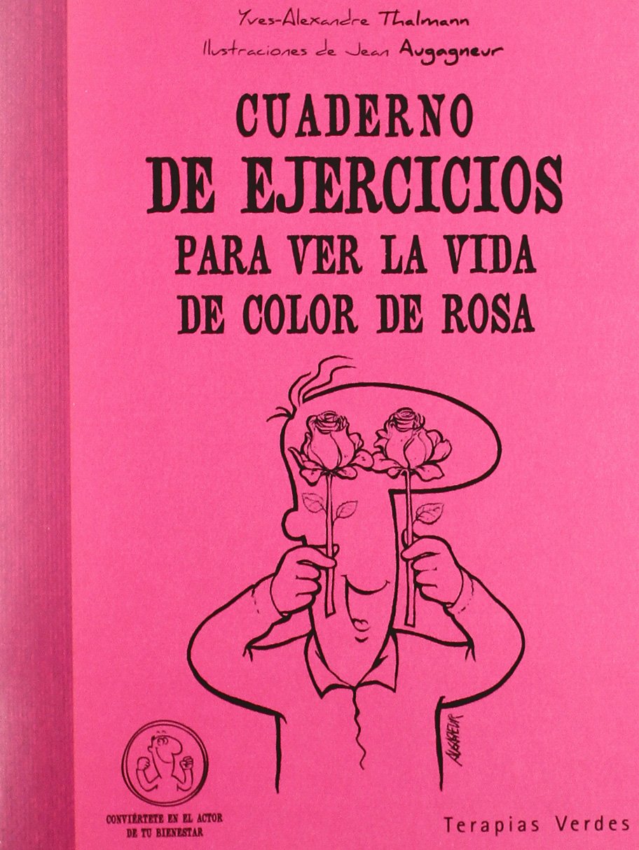 Cuaderno de ejercicios. Ver la vida color de rosa (Terapias Cuadernos ejercicios) Books