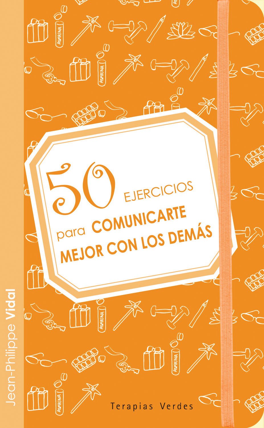 50 ejercicios para comunicarte mejor con los demás (Terapias 50 Ejercicios) Self-help