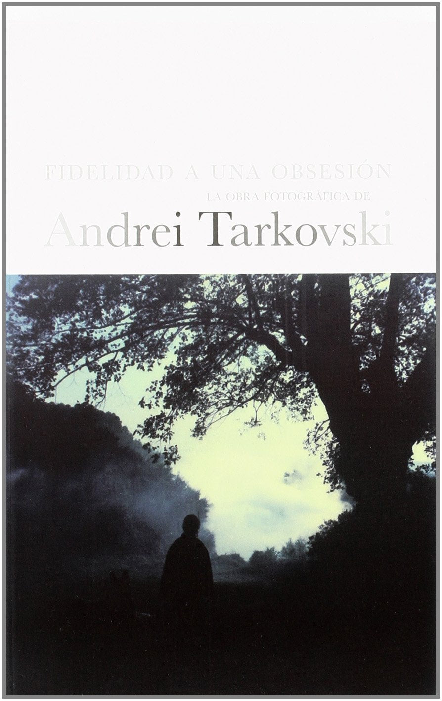 Fidelidad a una obsesión : la obra fotográfica de Andrei Tarkovski (Larva, Band 3) Learning & Reference