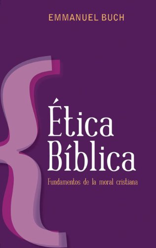 Ética bíblica: Fundamentos de La Moral Cristiana Philosophy