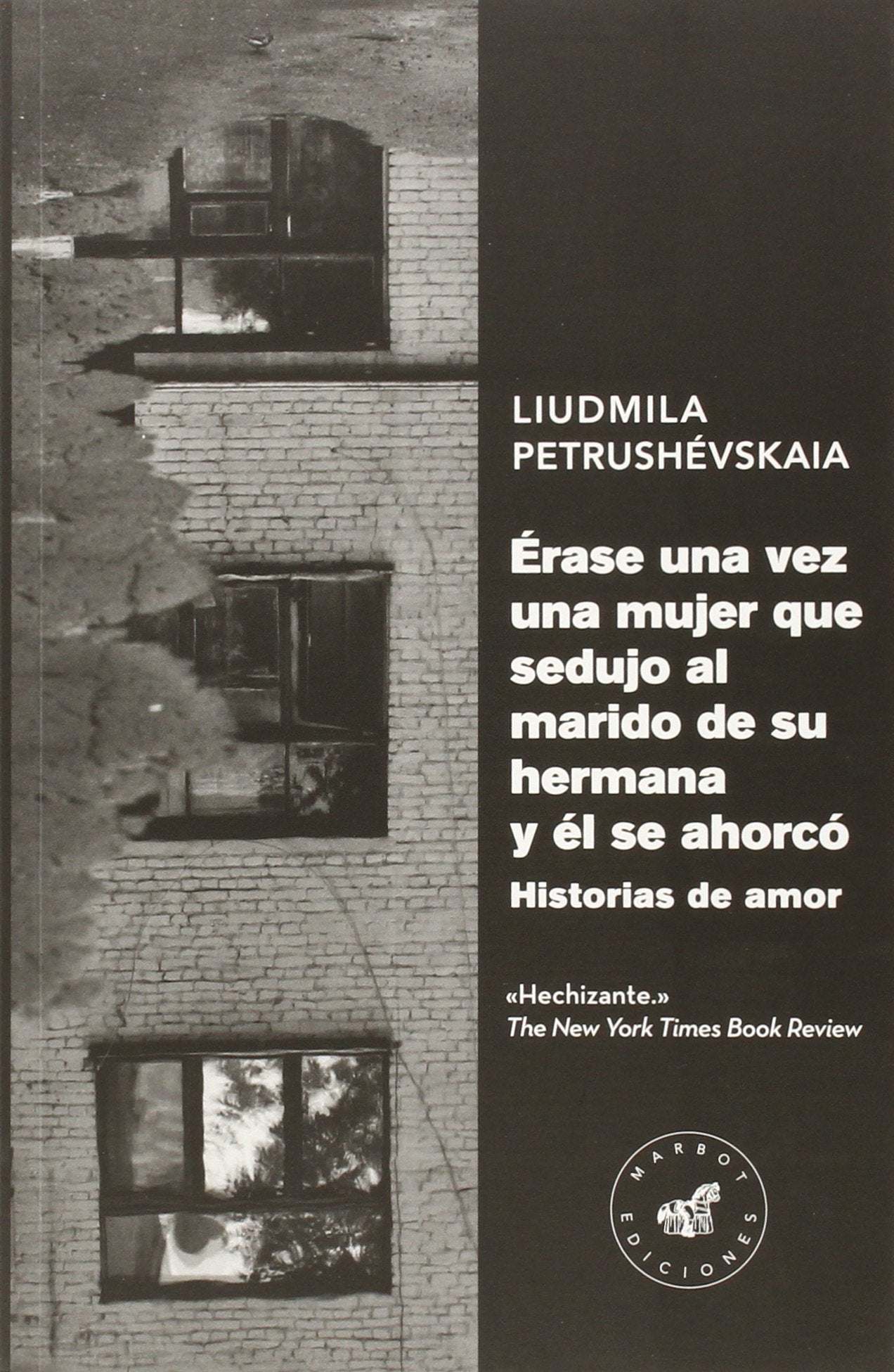 Érase una vez una mujer que sedujo al marido de su hermana y él se ahorcó : historias de amor (Marbot Ficción) Contemporary literature