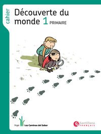 DECOUVERTE DU MONDE 1 PRIMAIRE CAHIER LOS CAMINOS DEL SABER book