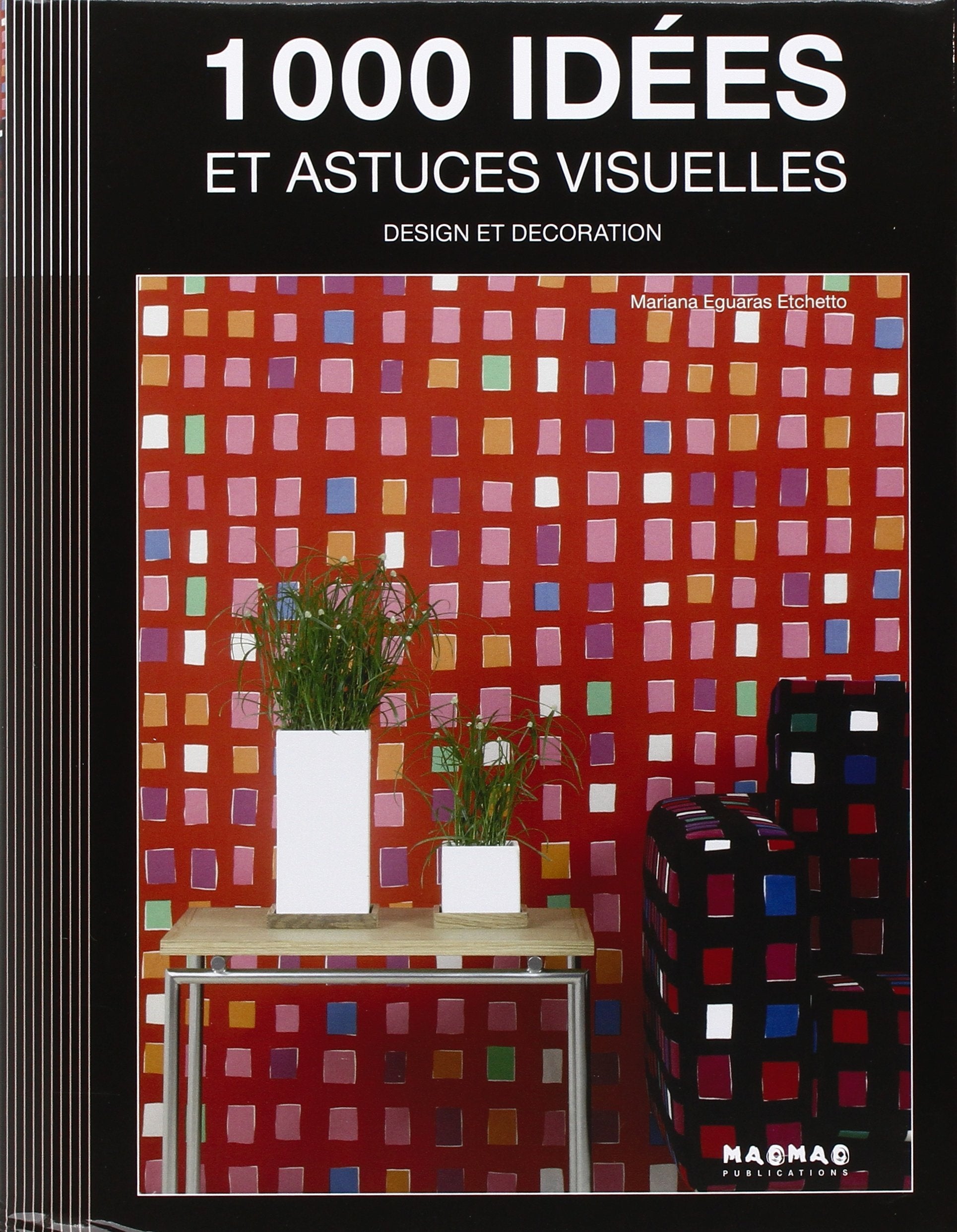1000 idées et astuces visuelles: Design et décoration Books