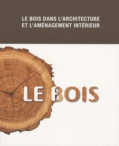 Le bois: Le bois dans l'architecture et l'aménagement intérieur Books