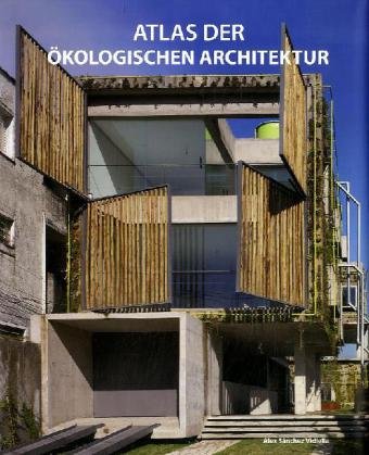 Atlas der ökologischen Architektur. Eco Architecture Atlas Architecture