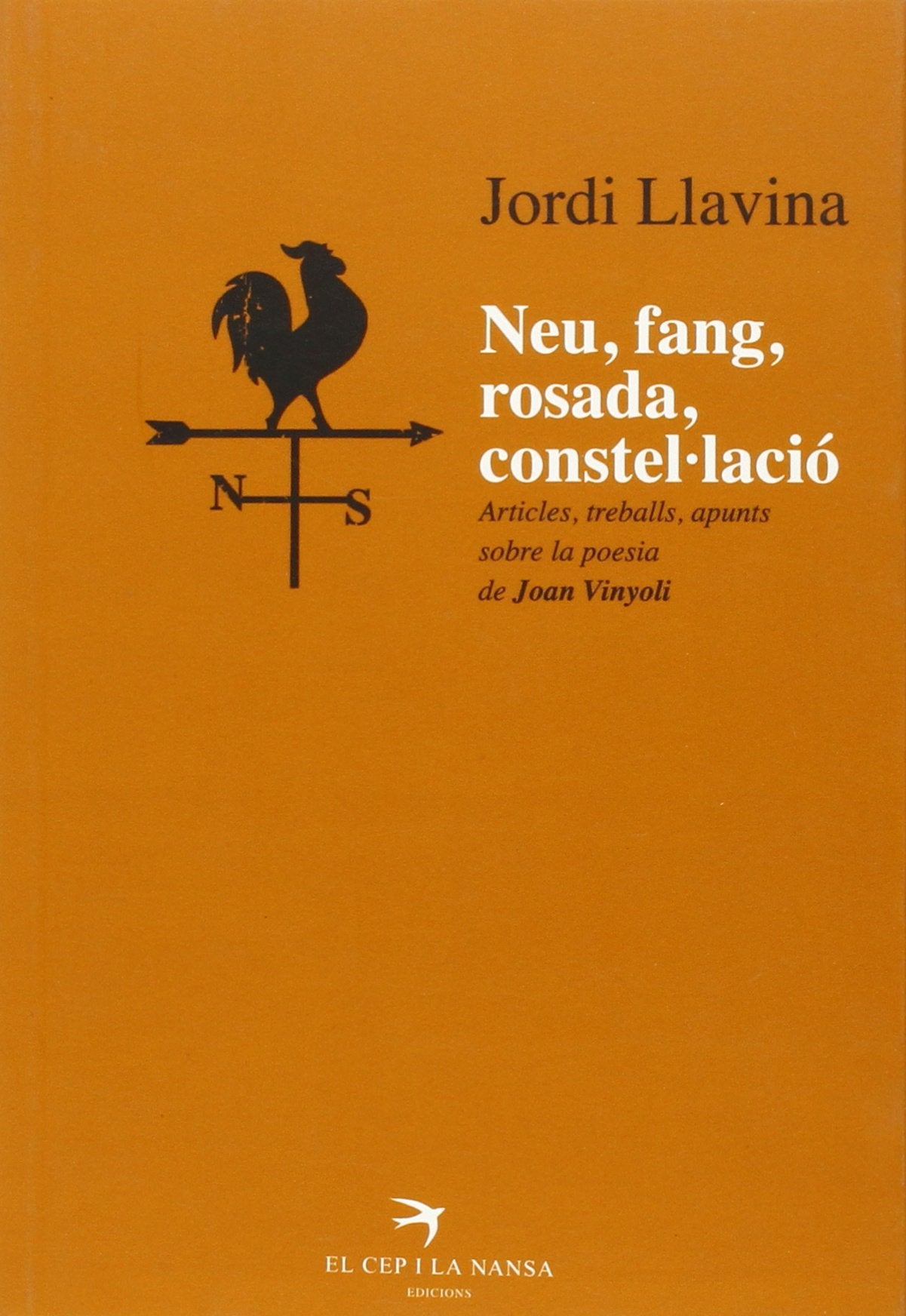 Neu, fang, rosada, constel.lació : Articles, treballs, apunts sobre la poesia de Joan Vinyoli (sèrie Desabafo, Band 9) Non-fiction