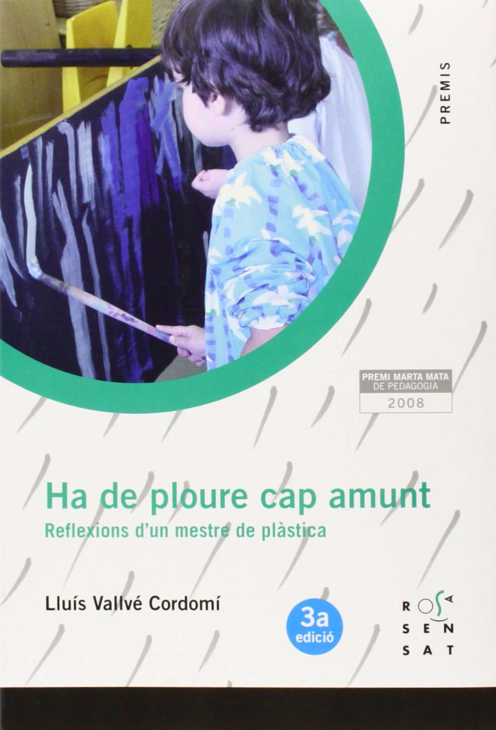 Ha de ploure cap amunt: Reflexions d'un mestre de plàstica (Premis, Band 6) Books