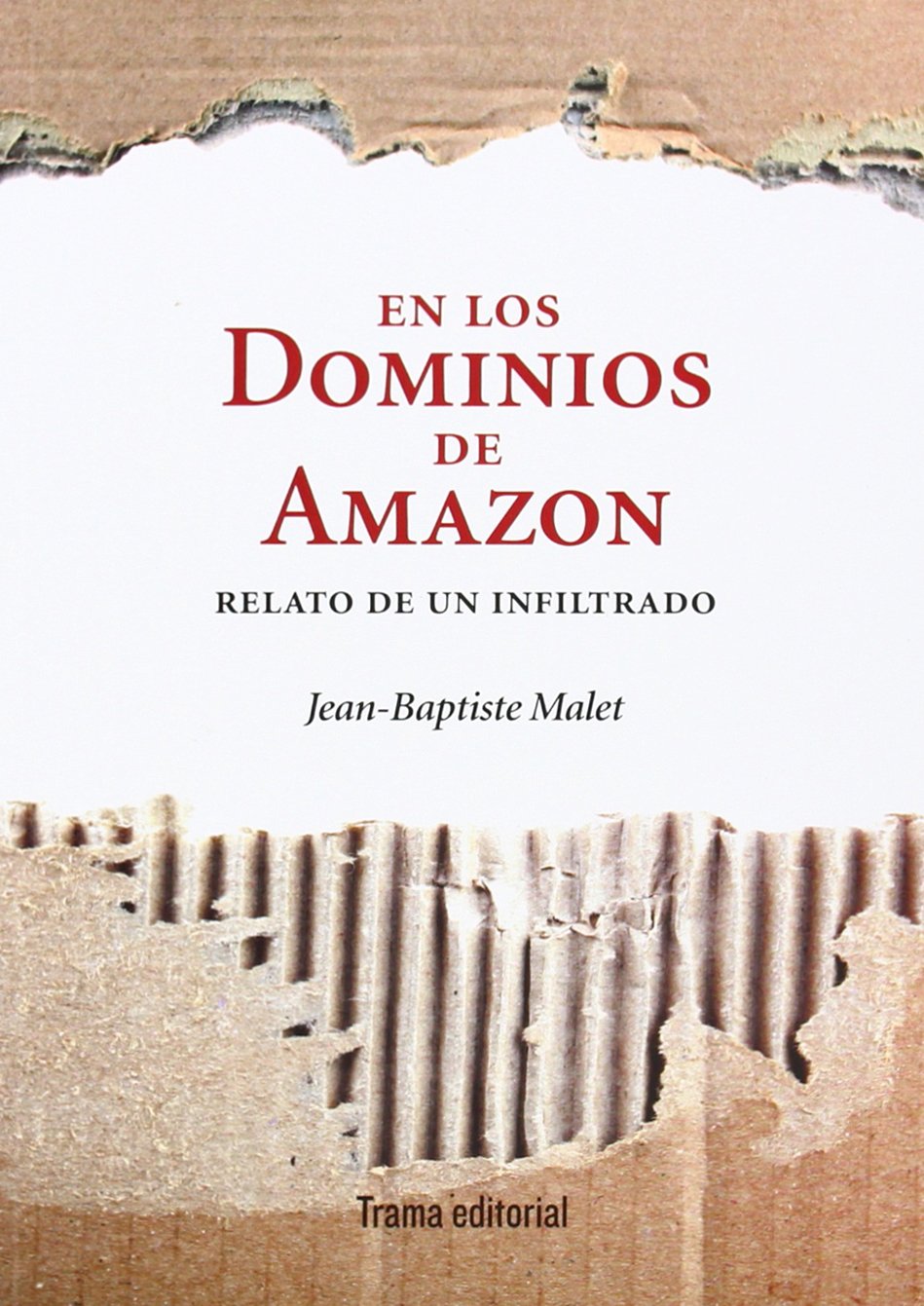 En los dominios de Amazon : relato de un infiltrado Business, Finance & Career
