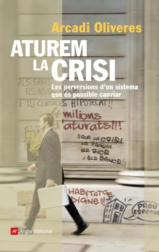 Aturem la crisi : les perversions d'un sistema que és possible canviar (El fil d'Ariadna, Band 36) Philosophy
