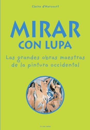 Mirar con lupa: Las grandes obras de la pintura occidental (Luna de papel) Novels & Short Stories