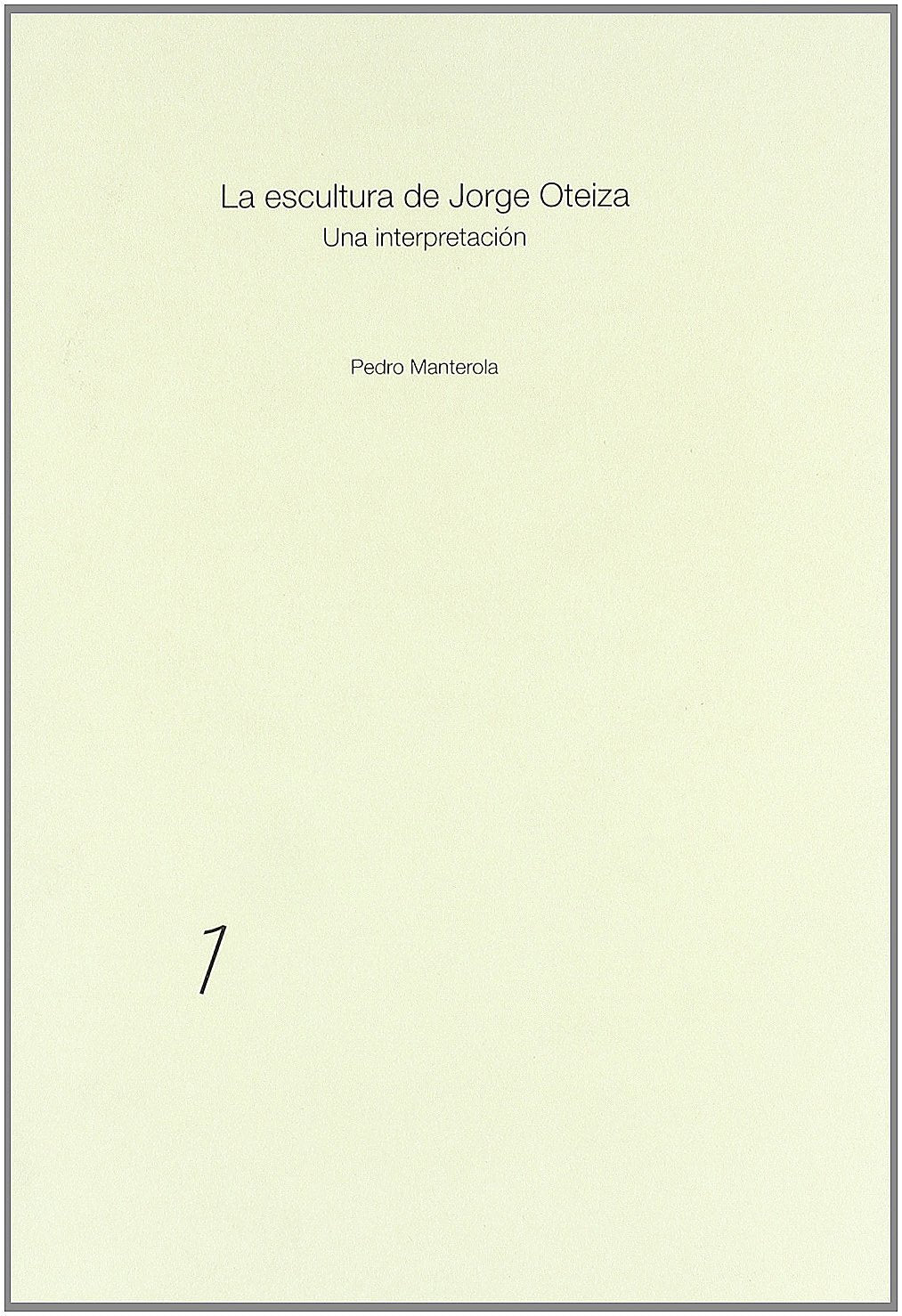 Escultura de Jorge oteiza: una interpretacion alzuza Navarra book