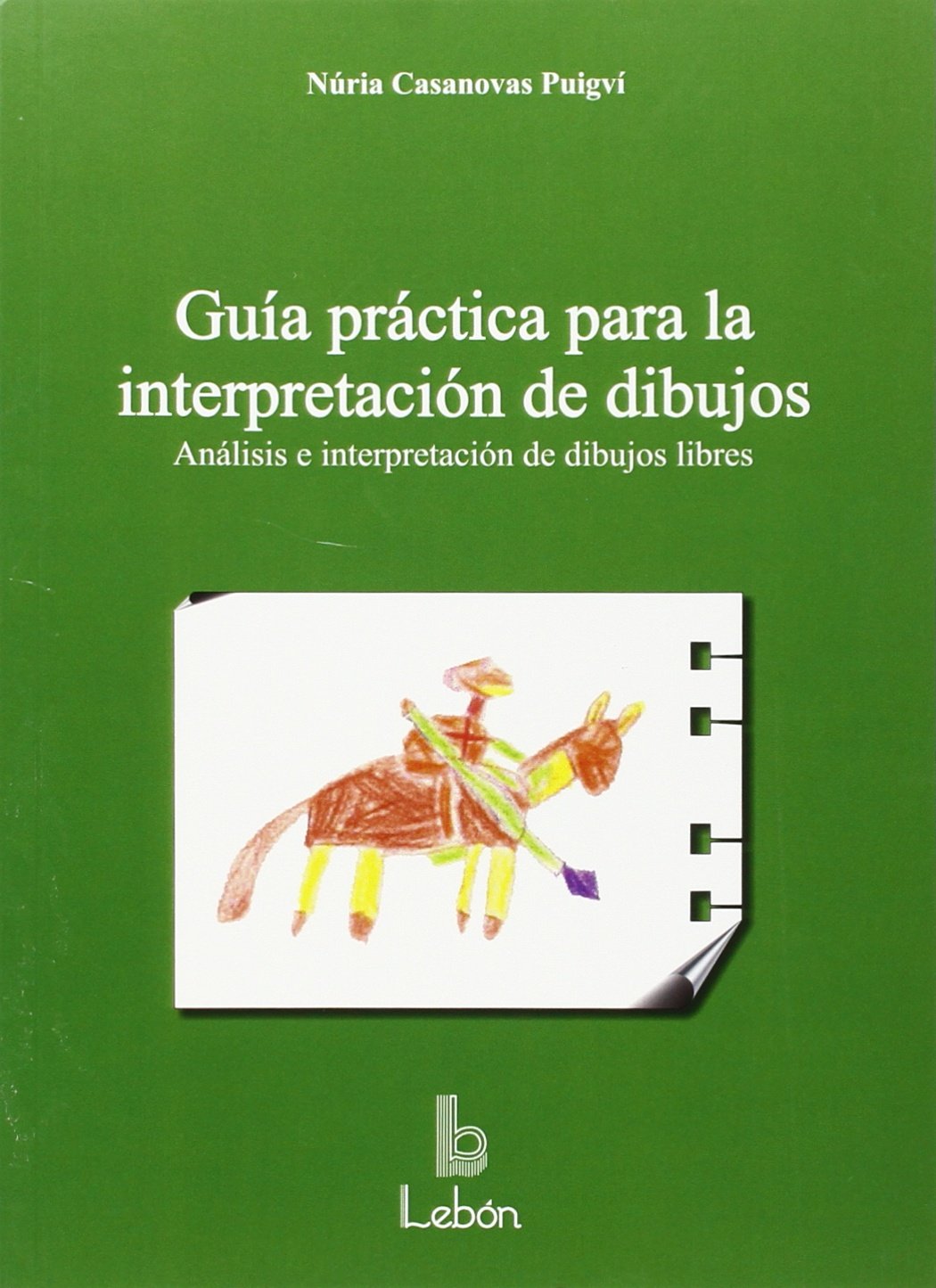 Guía práctica para la interpretación de dibujos : análisis e interpretación de dibujos libres book