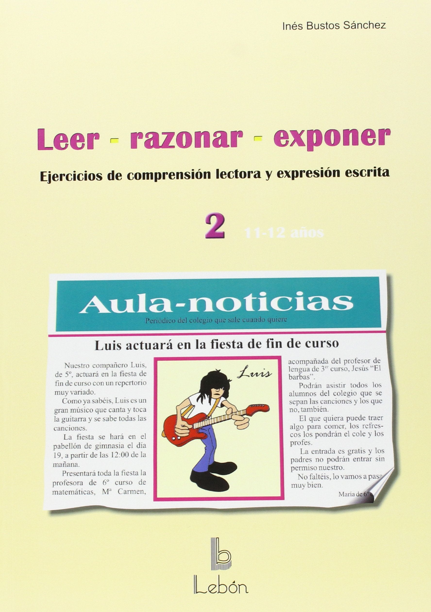 Leer, razonar, exponer 2 : ejercicios de comprensión lectora y expresión escrita, 11-12 años (SOLUCIONES ESCOLARES, Band 48) Books