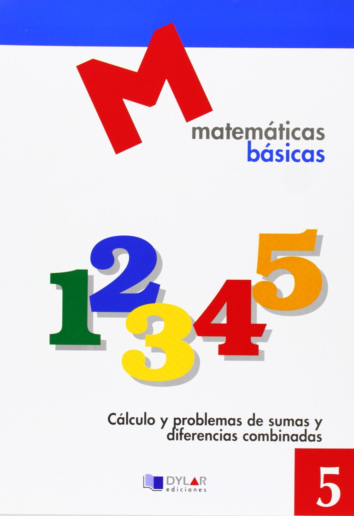 MATEMATICAS BASICAS - 5 Cálculo y problemas de sumas y diferencias combinadas book