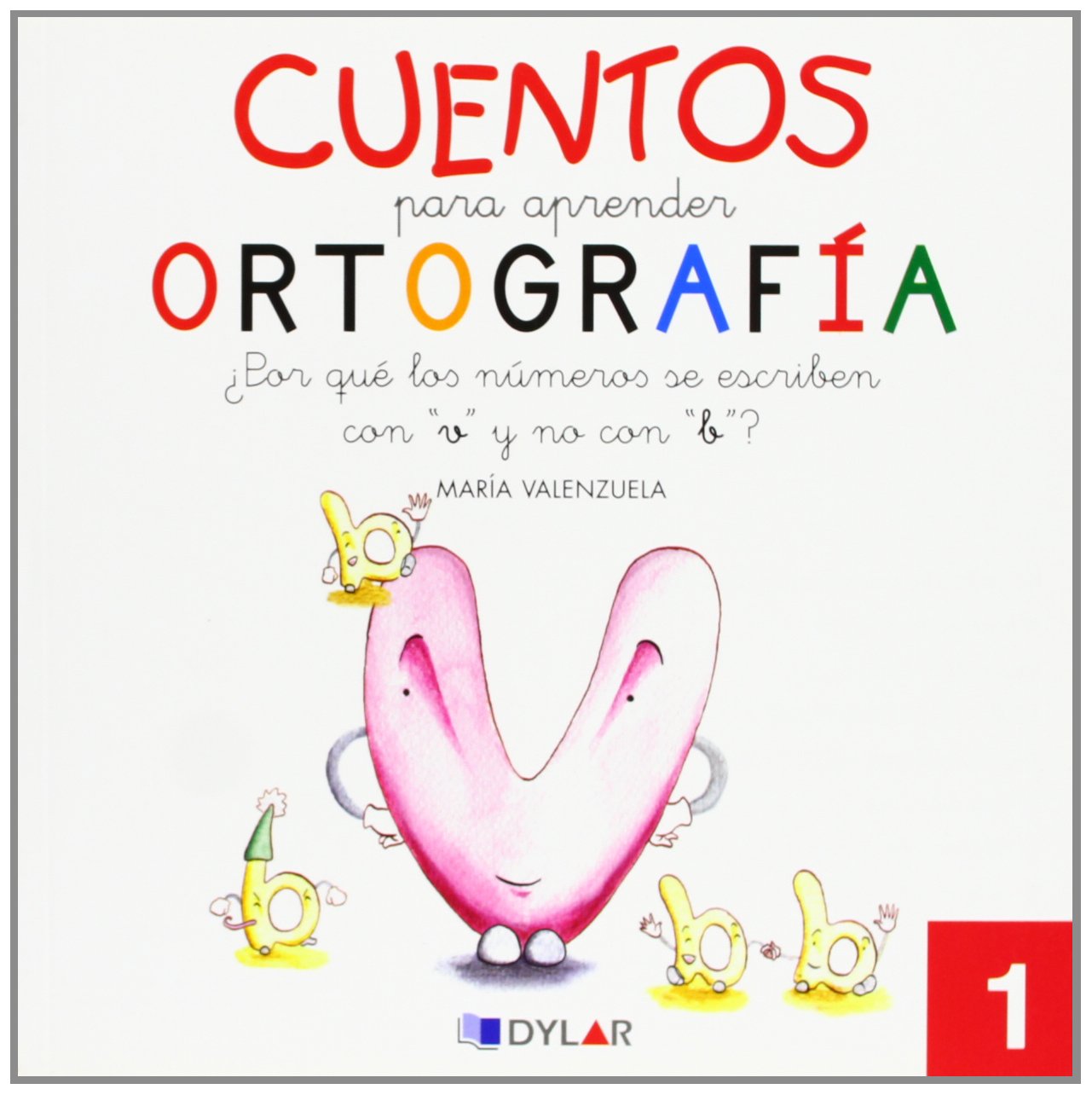 CUENTOS PARA APRENDER ORTOGRAFÍA - 1: ¿Por qué los números se escriben con "V" y no con "B"? book