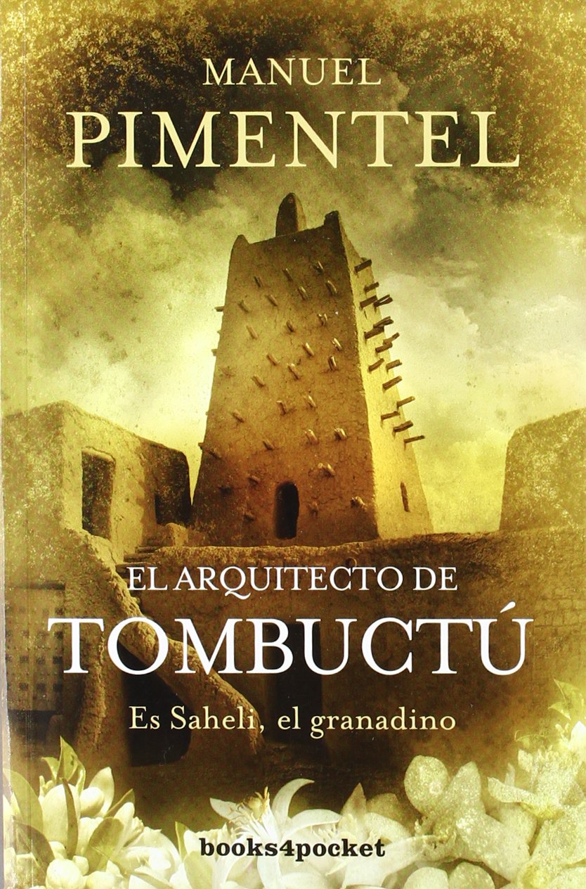 El arquitecto de Tombuctú : Es Saheli, el granadino Historical Fiction