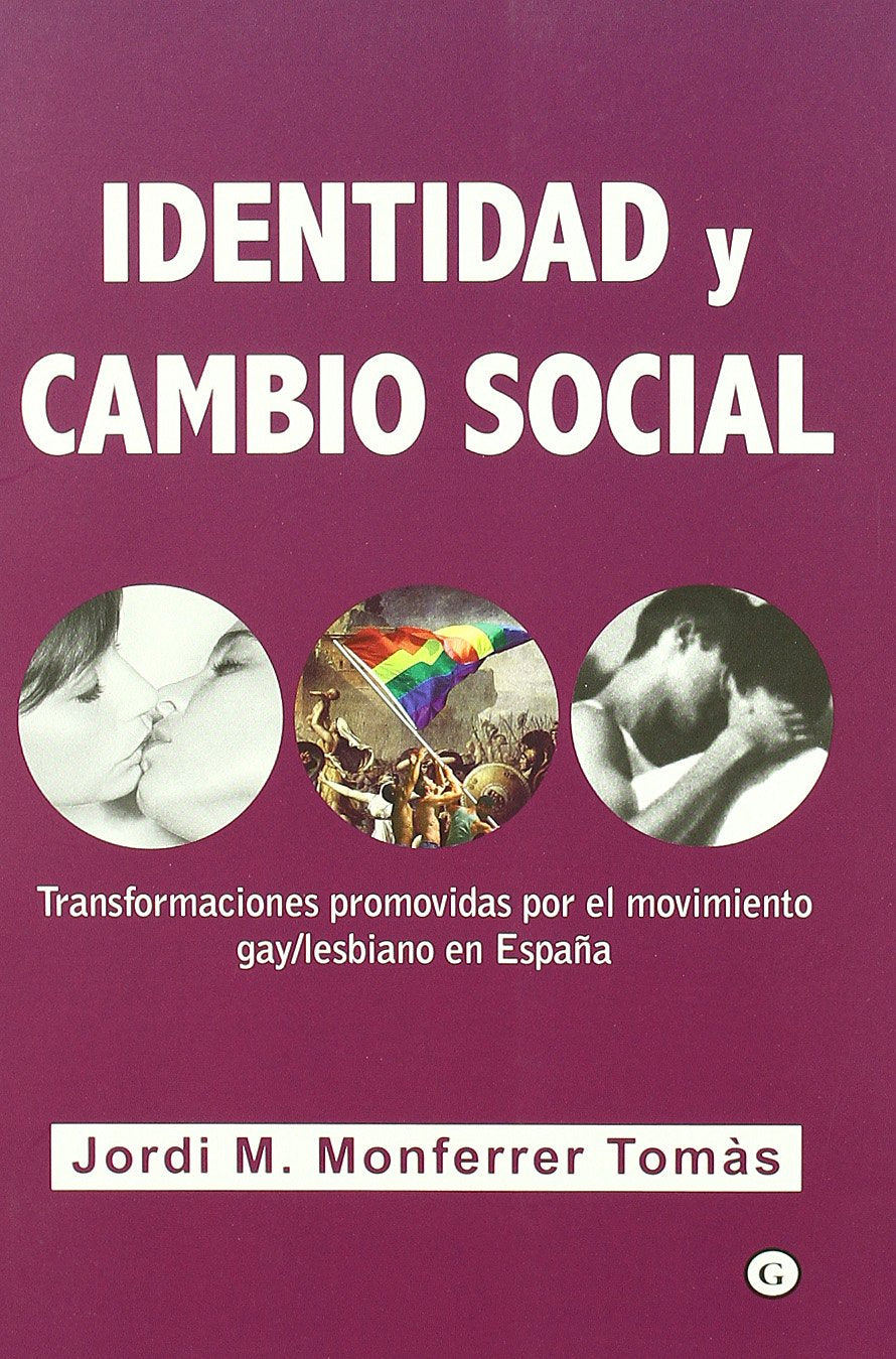 Identidad y Cambio Social: Transformaciones Promovidas Por El Movimiento Gay/ Lesbiano En Espana book
