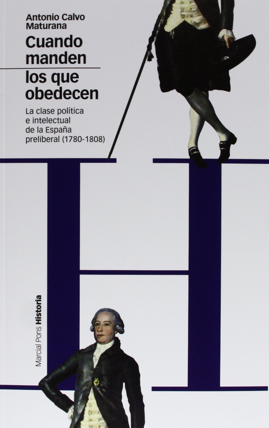 CUANDO MANDEN LOS QUE OBEDECEN: La clase política e intelectual de la España preliberal (1780-1808) book