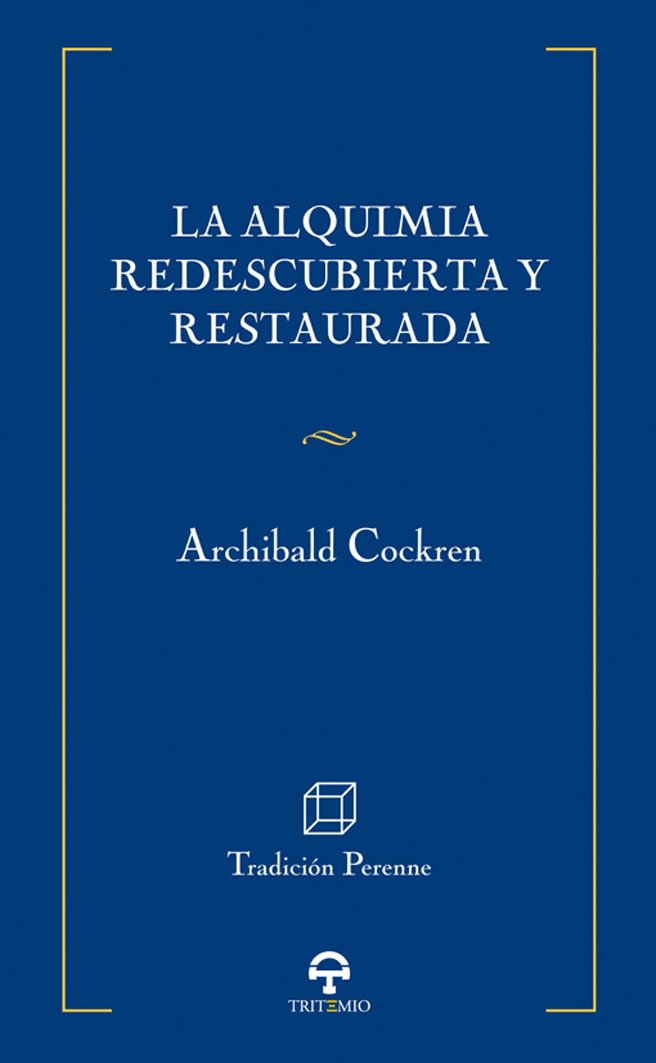La alquimia redescubierta y restaurada (Tradición Perenne, Band 3) Books