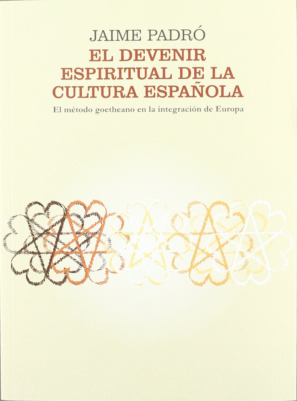 El devenir espiritual de la cultura española : el método goetheano en la integración de Europa Learning & Reference