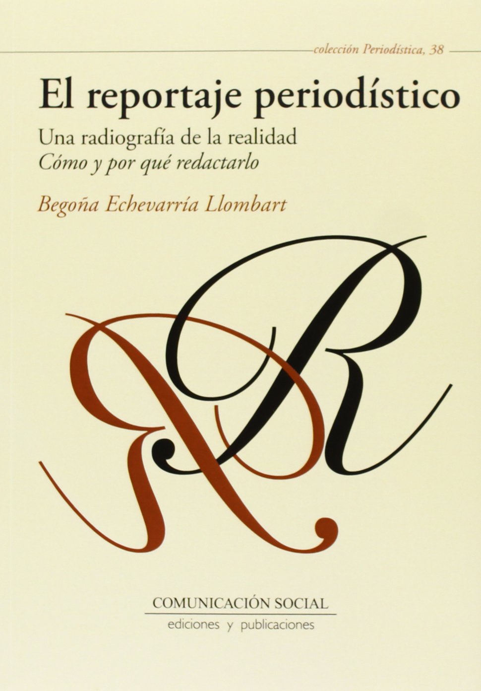 El reportaje periodístico, una radiografía de la realidad: Cómo y por qué redactarlo book