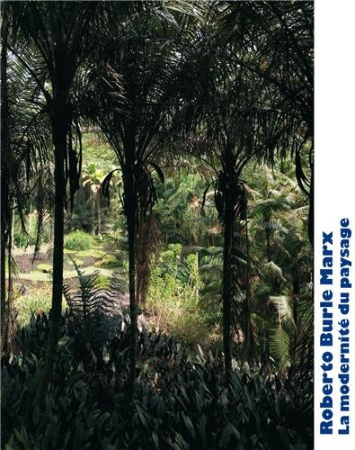 Roberto Burle Marx : la modernité du paysage Architecture