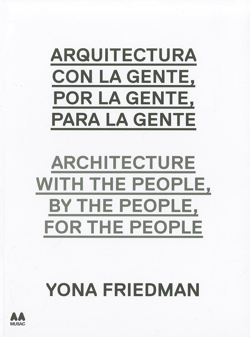Arquitectura Con la Gente, Por la Gente, Para la Gente/Architecture With The People, By The People, For The People Architecture