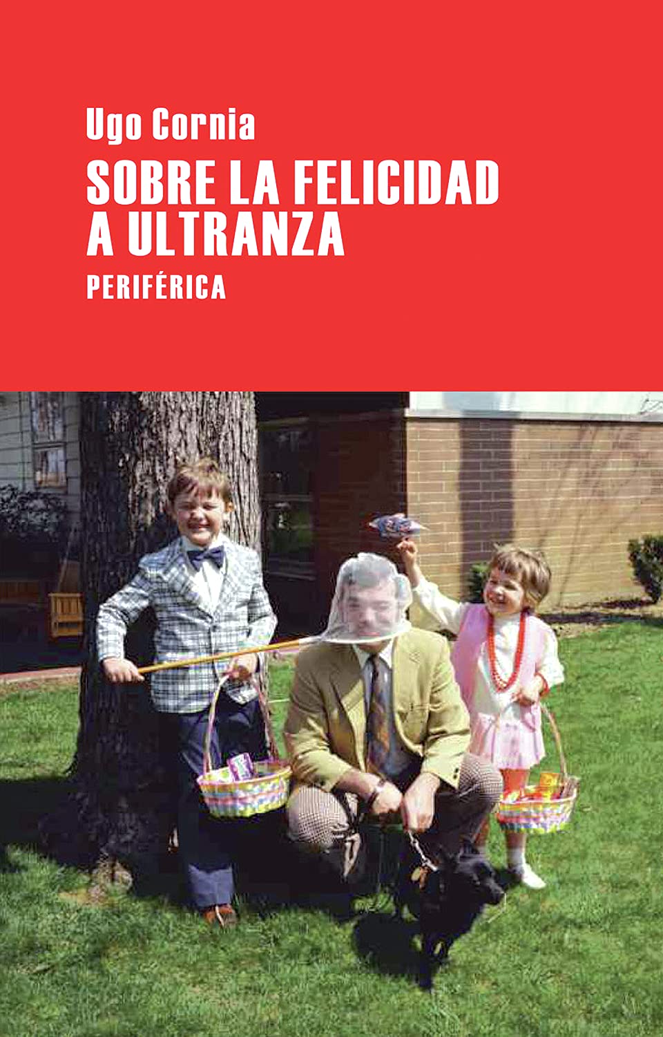 Sobre la felicidad a ultranza / About Happiness to the Bitter End: Premio Bergamo book