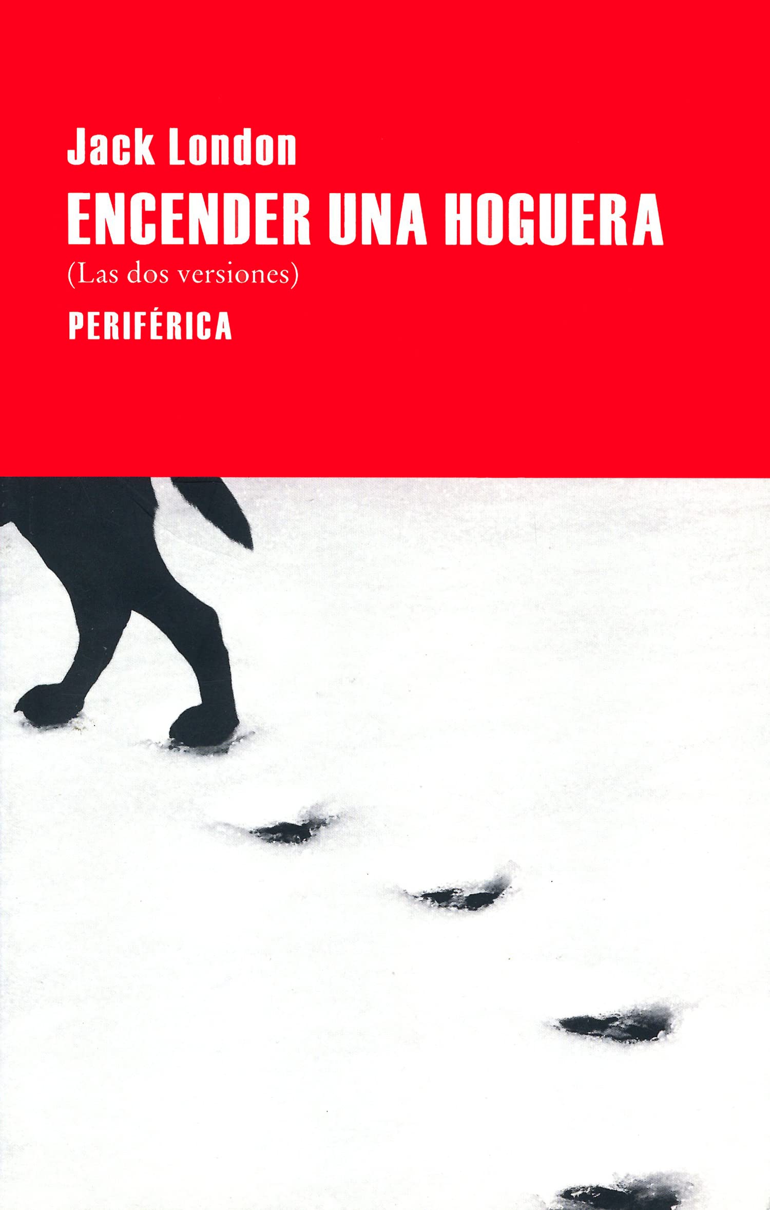 Encender una hoguera (Las dos versiones) : (Las dos versiones) (Largo recorrido, Band 47) Contemporary literature