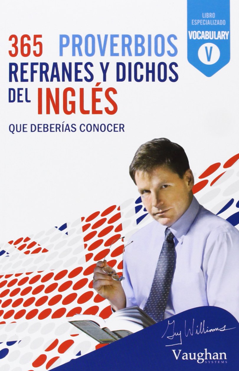 365 proverbios, refranes y dichos del inglés: qué deberías conocer: Que deberías conocer Foreign Languages ​​& Dictionaries