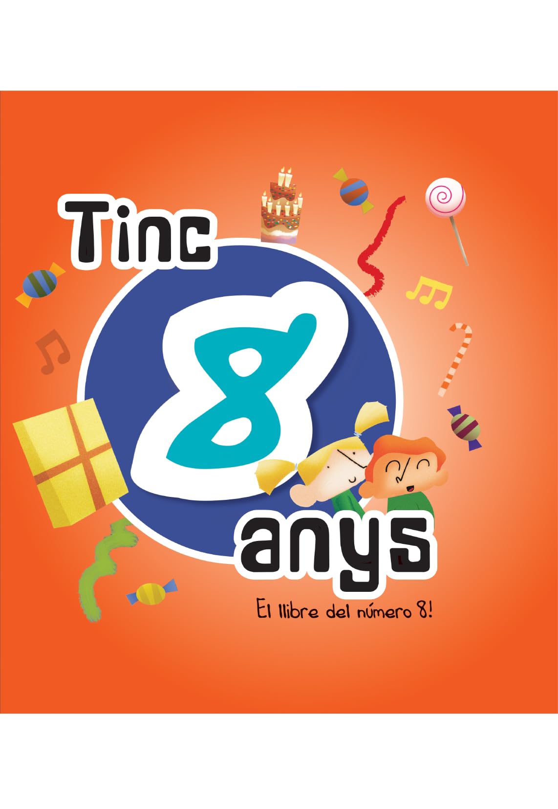 Meu aniversari, tinc 8 anys : el llibre del número 8! Learning & Reference