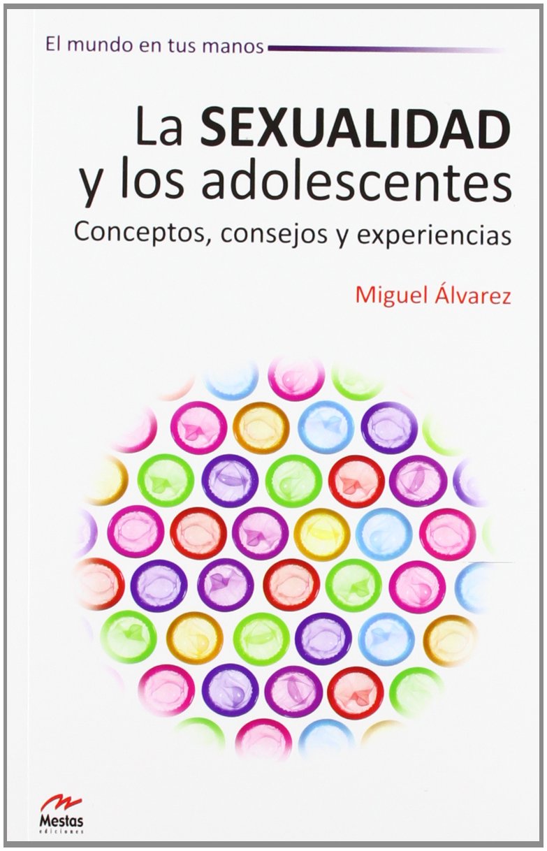 La Sexualidad y los Adolescentes. Conceptos, consejos y experiencias book