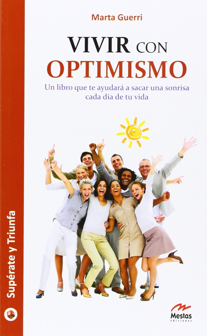 Vivir con optimismo (Supérate y triunfa, Band 13) Social Sciences