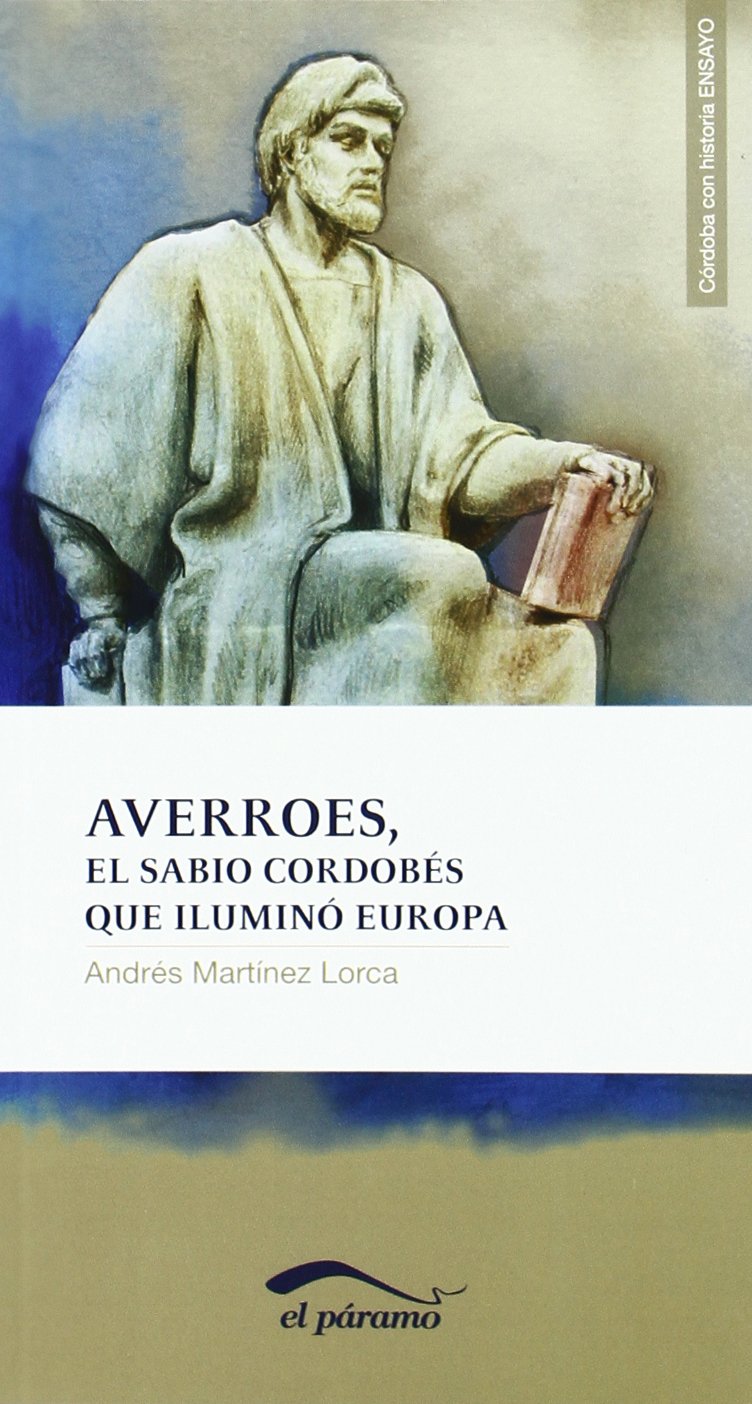 Martínez Lorca, A: Averroes : el sabio cordobés que iluminó Philosophy