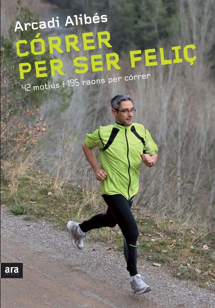 Córrer per ser feliç : 42 motius i 195 raons per córrer Learning & Reference
