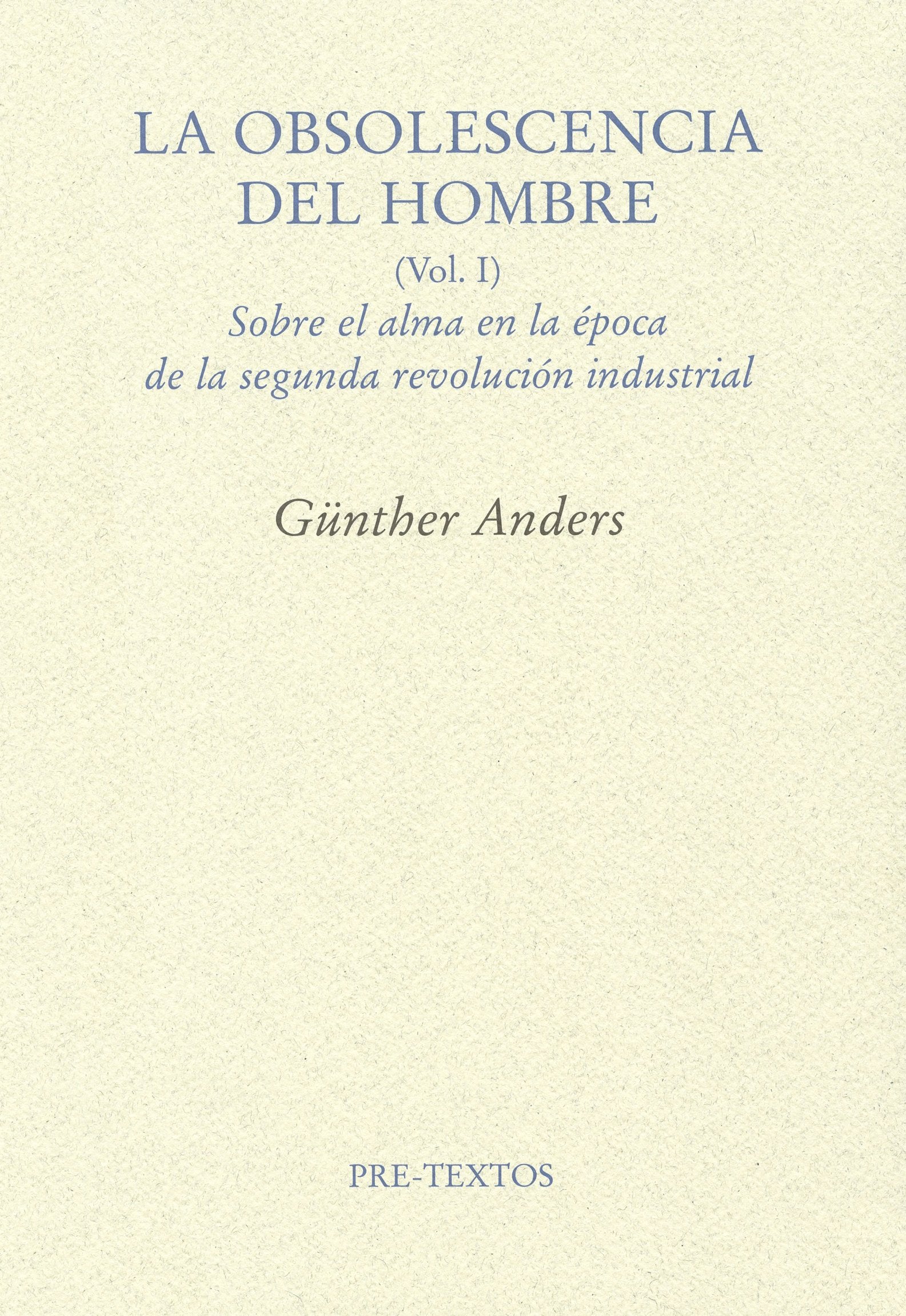 La obsolescencia del hombre I : sobre el alma en la época de la segunda revolución industrial (Ensayo, Band 1104) Philosophy