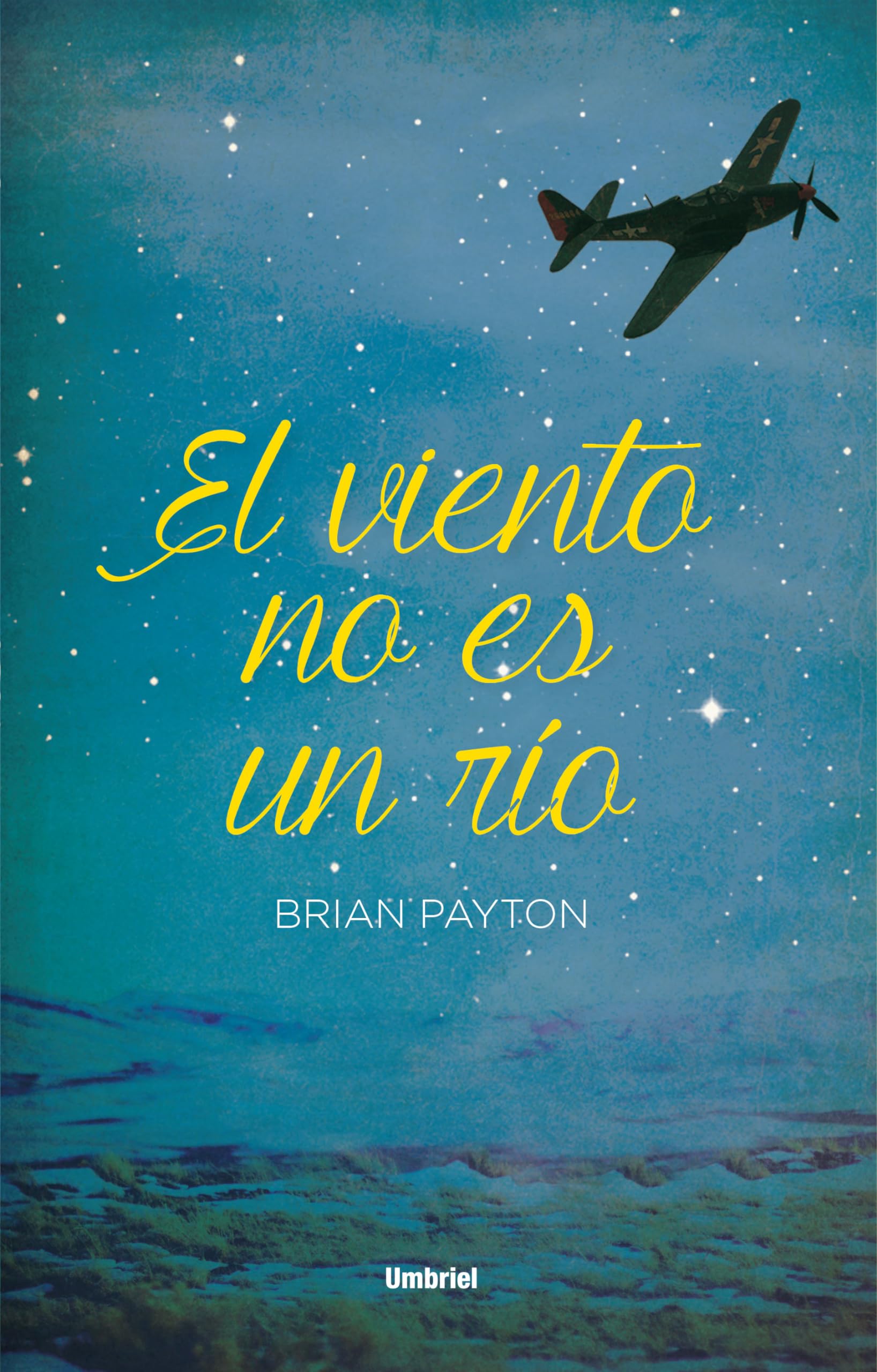 El Viento No Es Un Rio (Umbriel narrativa) Contemporary literature