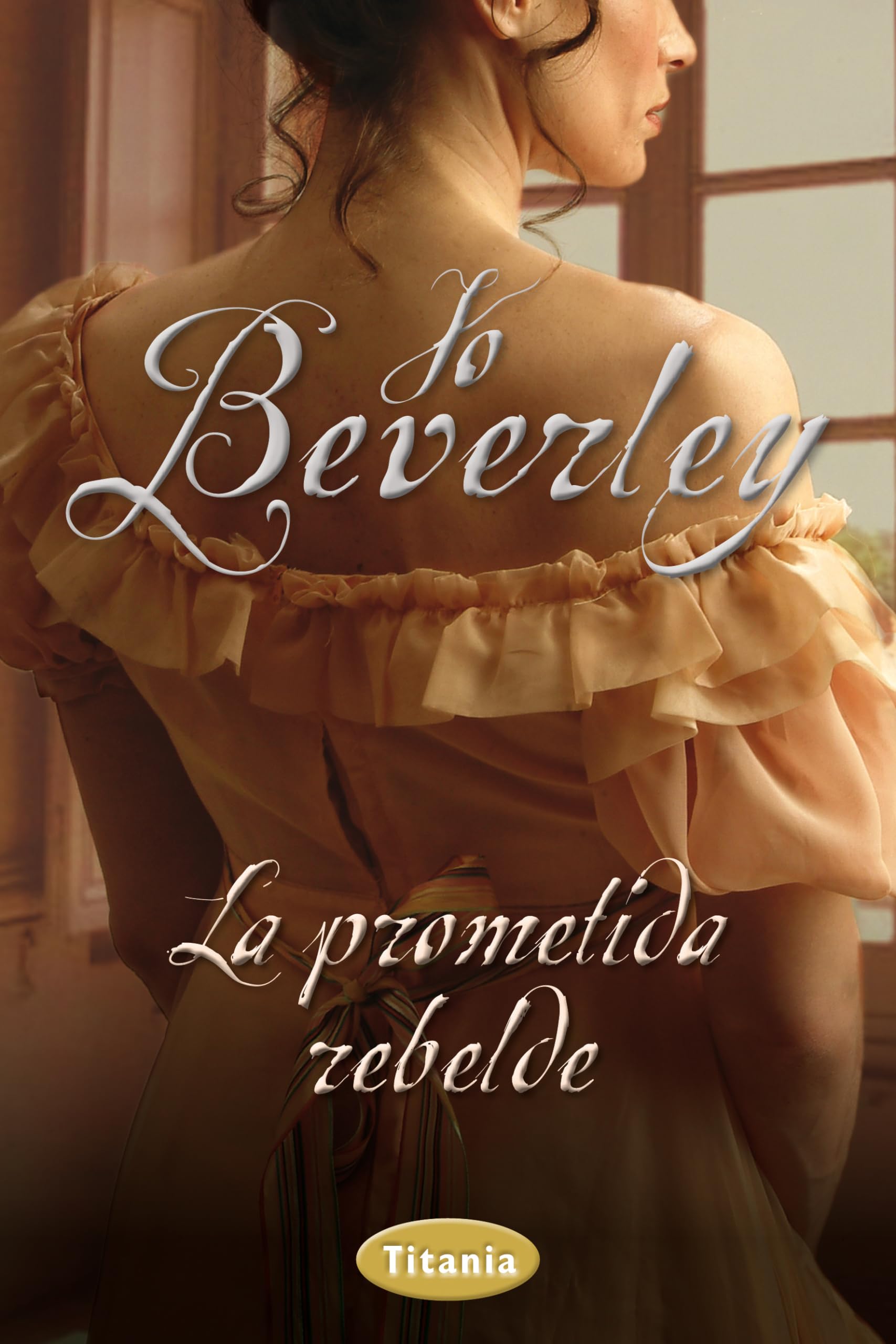 La Prometida Rebelde = An Unwilling Bride (Titania época) Historical Fiction