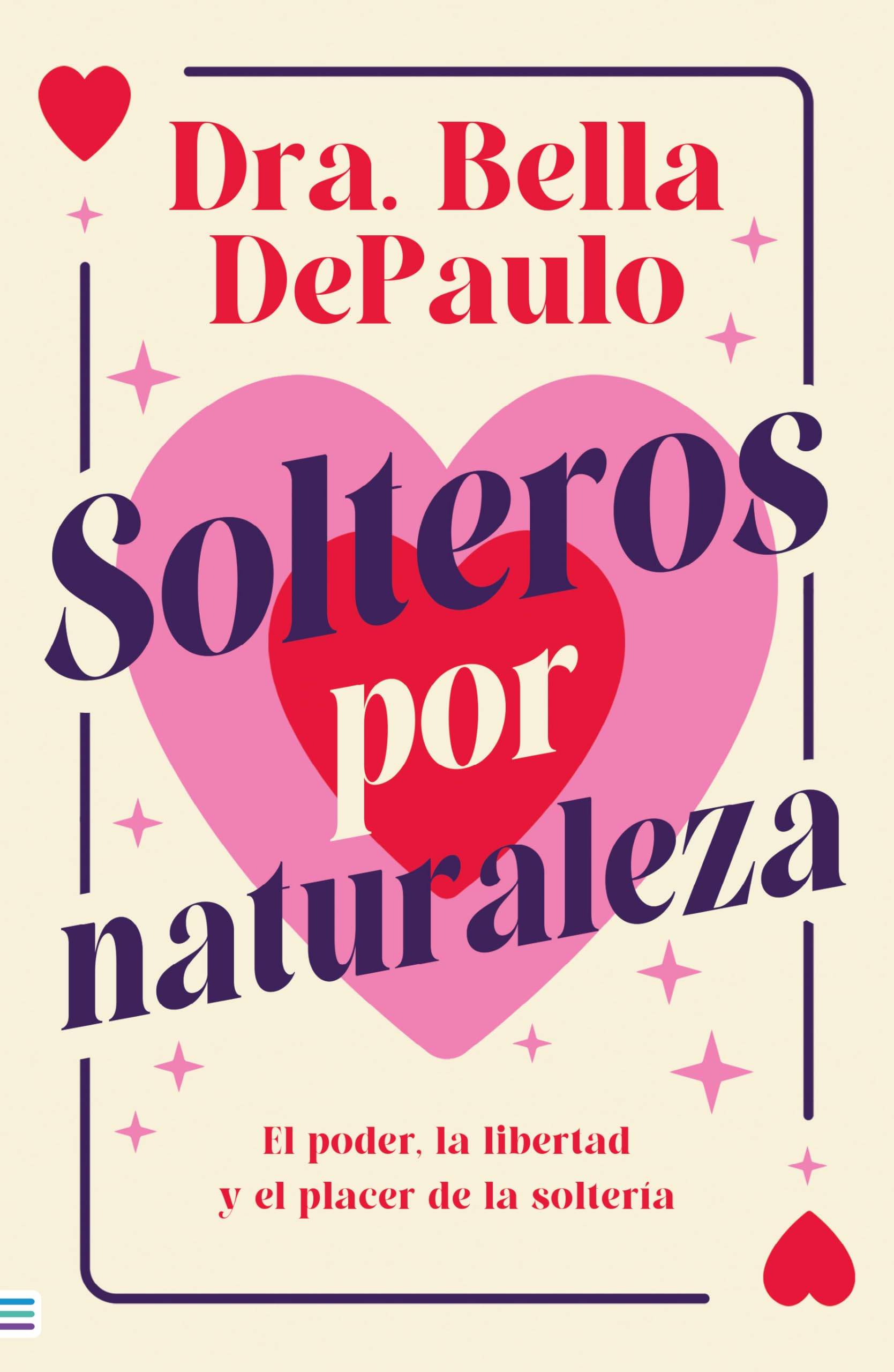 Solteros por naturaleza: El poder, la libertad y el placer de la soltería (Tendencias) Partnership & Love