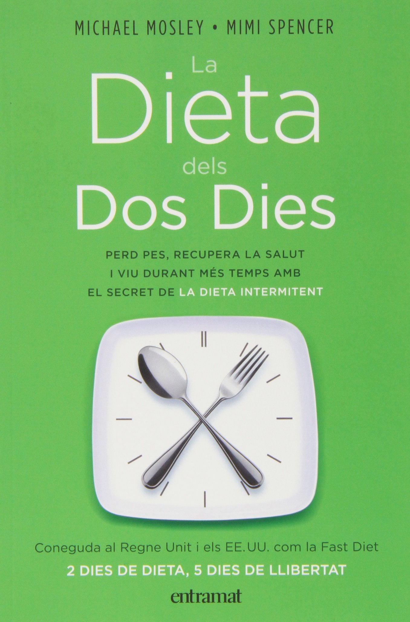 La dieta dels dos dies: Perd pes, recupera salut i viu durant més temps amb el secret de la dieta intermitent book