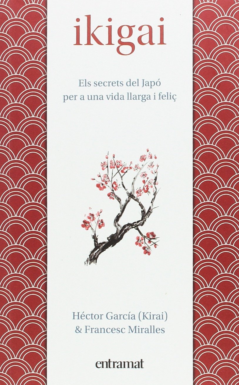 Ikigai : els secrets de Japó per a una vida llarga i feliç Social Sciences